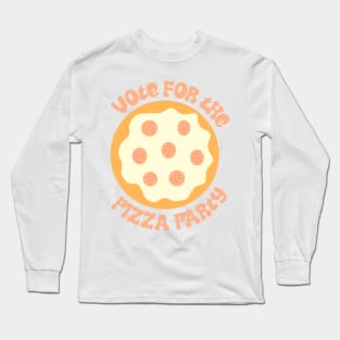 Vote for the Pizza Party Long Sleeve T-Shirt